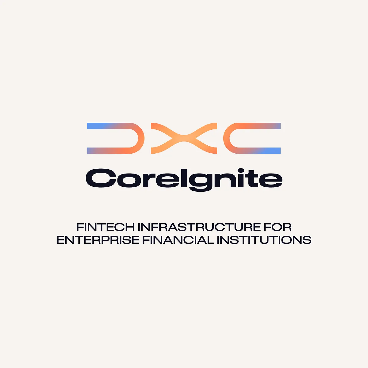 DXC Launches DXC CoreIgnite to Help Financial Institutions Rapidly Connect to and Scale Fintech Ecosystems